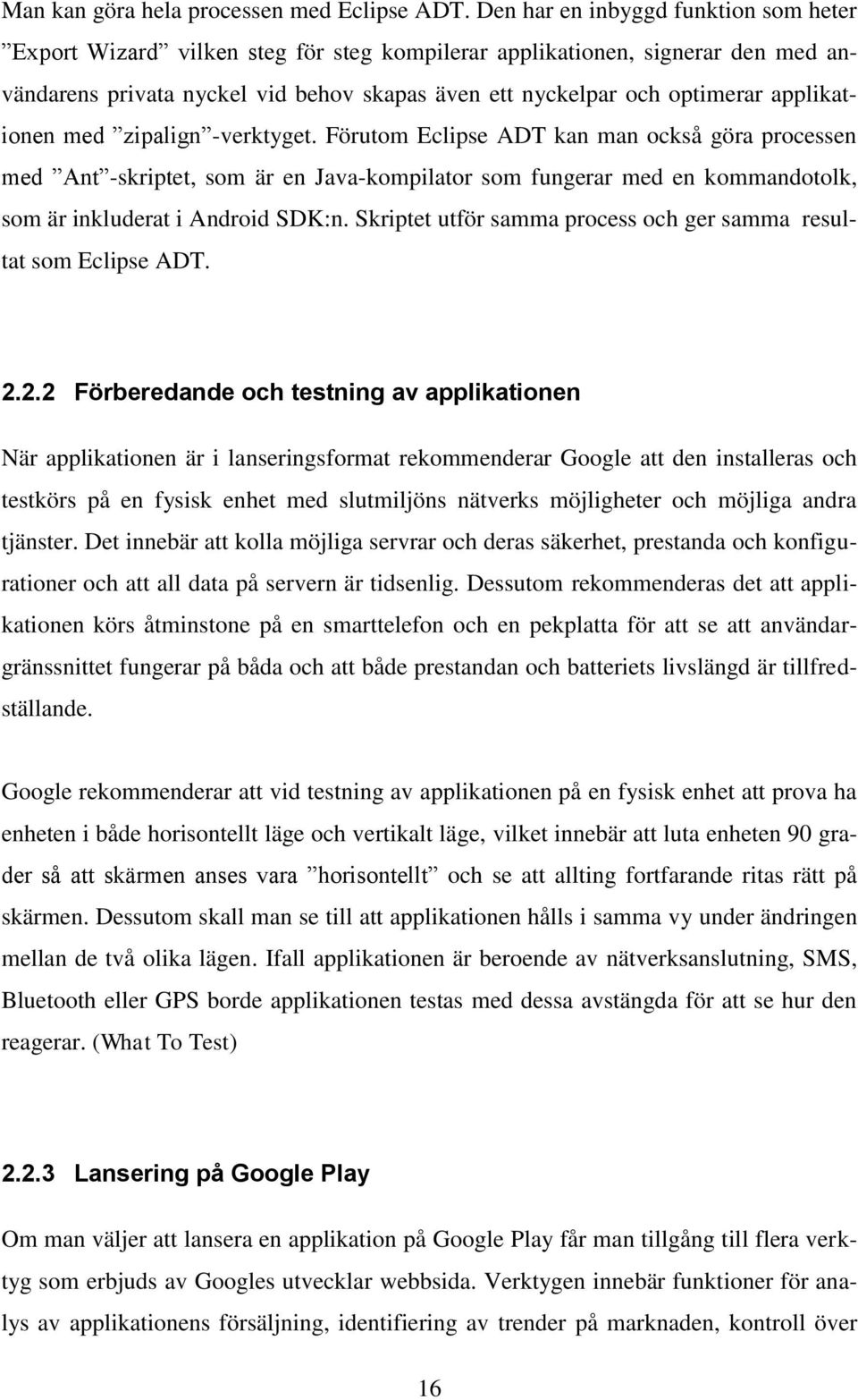 applikationen med zipalign -verktyget.