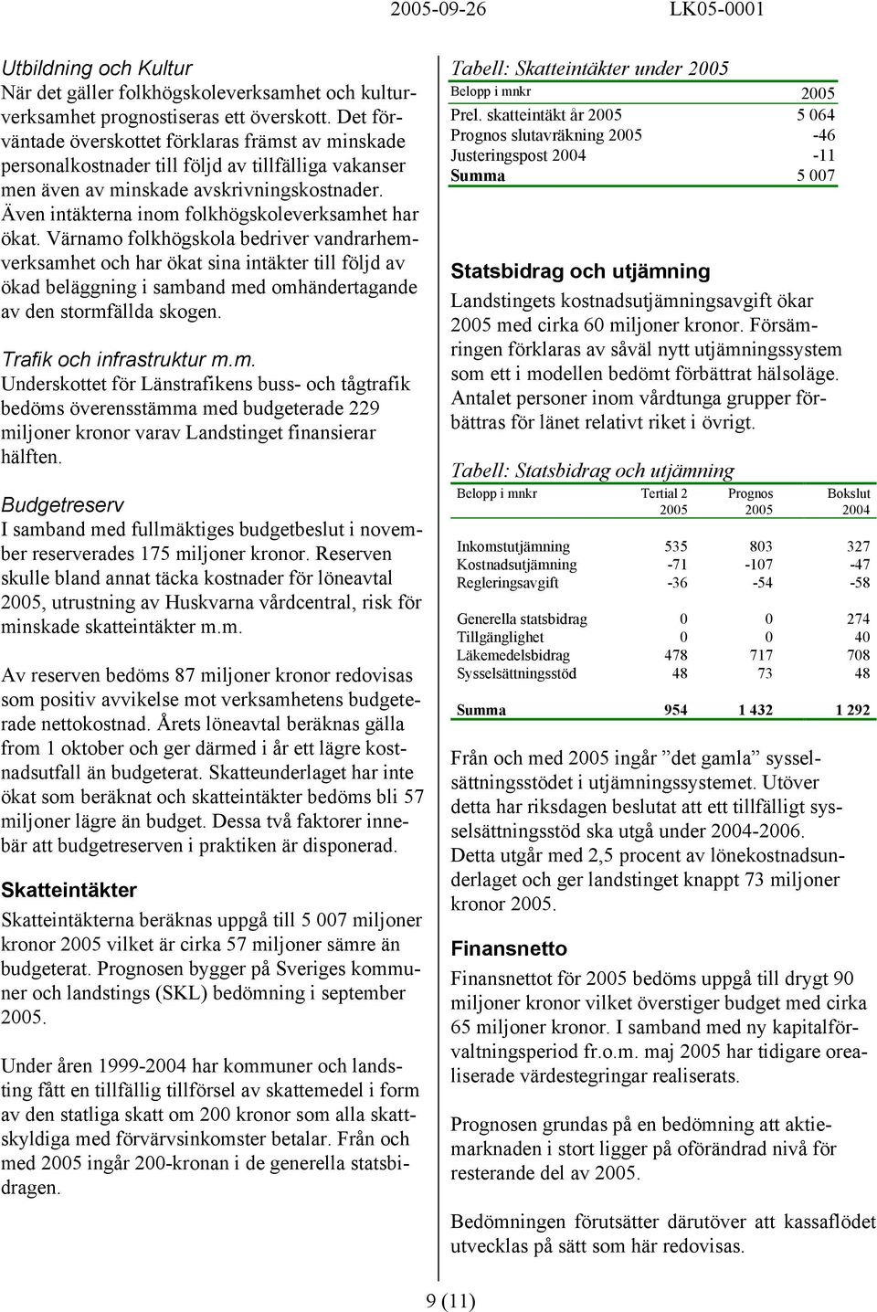 Även intäkterna inom folkhögskoleverksamhet har ökat.