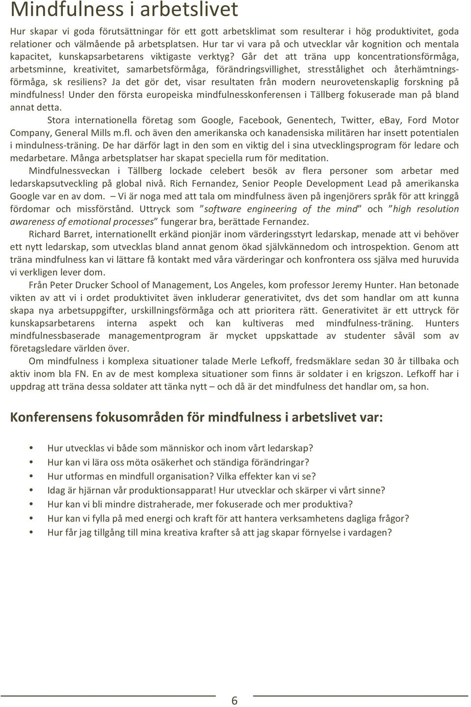 Går det att träna upp koncentrationsförmåga, arbetsminne, kreativitet, samarbetsförmåga, förändringsvillighet, stresstålighet och återhämtnings- förmåga, sk resiliens?