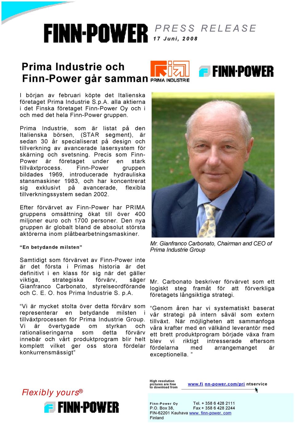 Precis som Finn- Power är företaget under en stark tillväxtprocess.