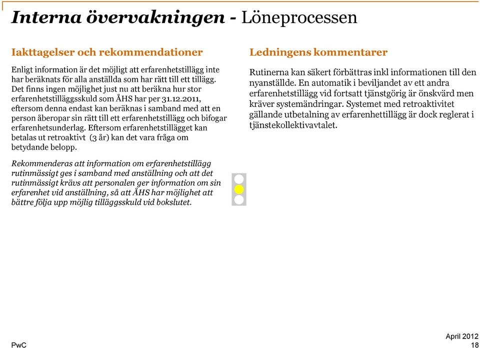 2011, eftersom denna endast kan beräknas i samband med att en person åberopar sin rätt till ett erfarenhetstillägg och bifogar erfarenhetsunderlag.