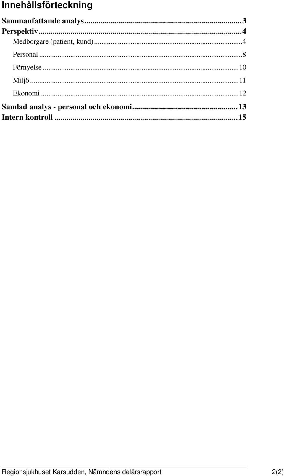 .. 10 Miljö... 11 Ekonomi... 12 Samlad analys - personal och ekonomi.