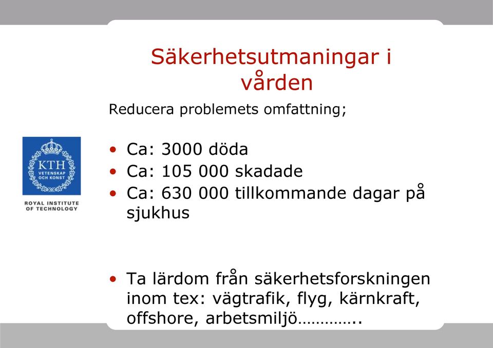 tillkommande dagar på sjukhus Ta lärdom från