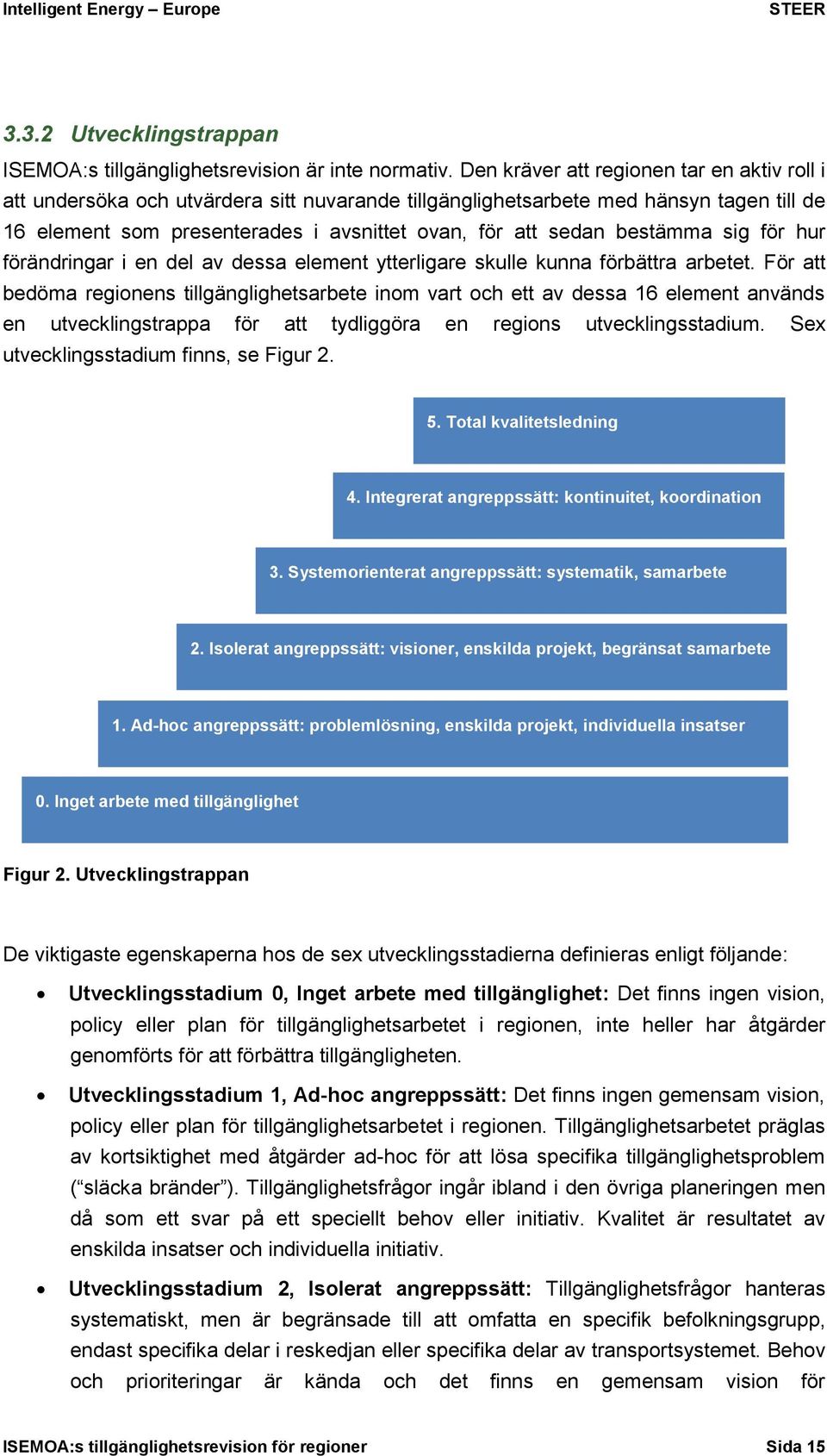 bestämma sig för hur förändringar i en del av dessa element ytterligare skulle kunna förbättra arbetet.