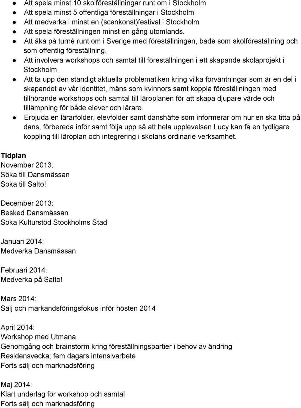 Att involvera workshops och samtal till föreställningen i ett skapande skolaprojekt i Stockholm.