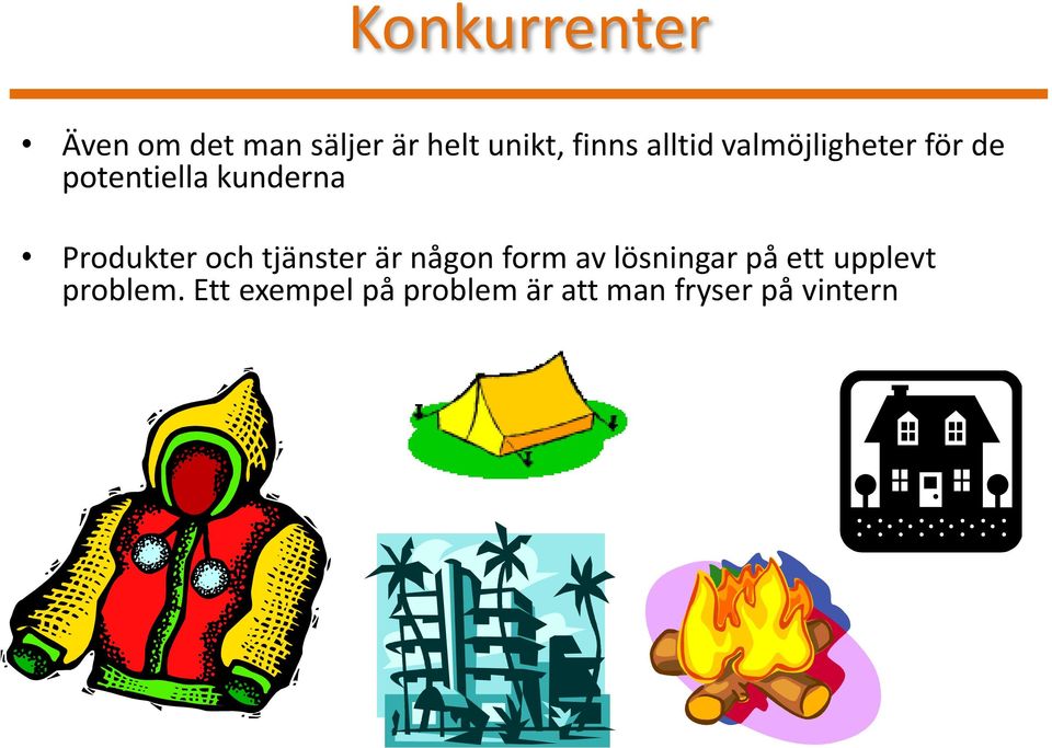 Produkter och tjänster är någon form av lösningar på ett