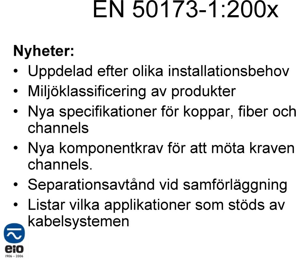 och channels Nya komponentkrav för att möta kraven channels.