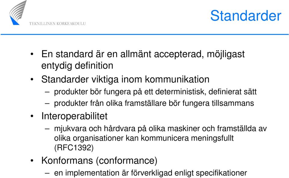 fungera tillsammans Interoperabilitet mjukvara och hårdvara på olika maskiner och framställda av olika