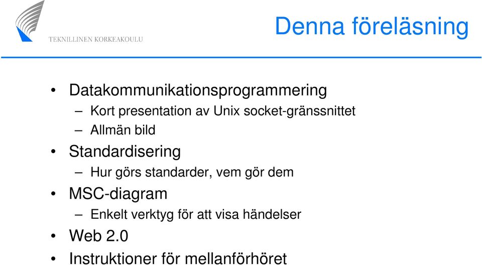 Standardisering Hur görs standarder, vem gör dem MSC-diagram