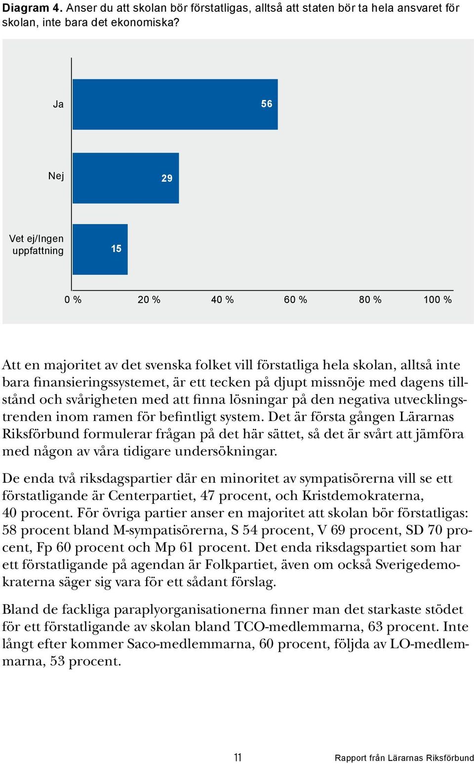 djupt missnöje med dagens tillstånd och svårigheten med att finna lösningar på den negativa utvecklingstrenden inom ramen för befintligt system.