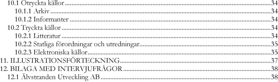 .. 35 10.2.3 Elektroniska källor... 35 11. ILLUSTRATIONSFÖRTECKNING... 37 12.