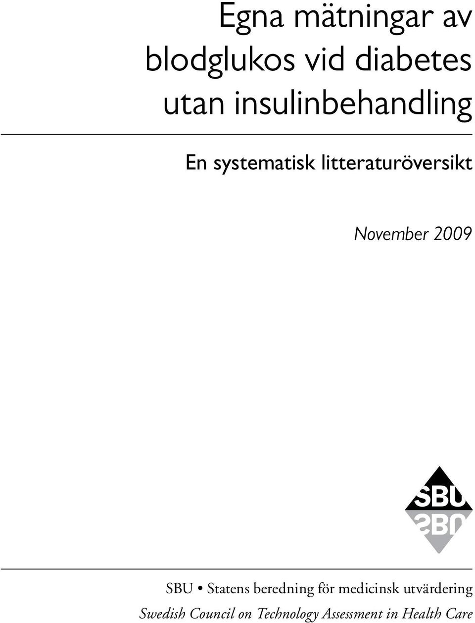 November 2009 SBU Statens beredning för medicinsk