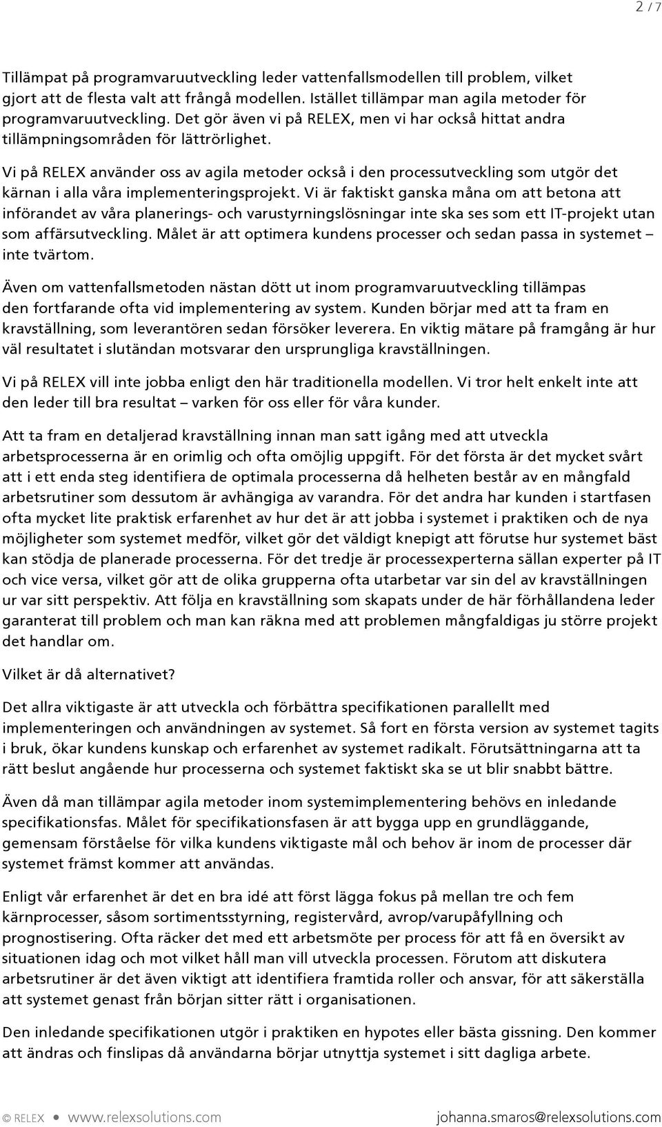 Vi på RELEX använder oss av agila metoder också i den processutveckling som utgör det kärnan i alla våra implementeringsprojekt.