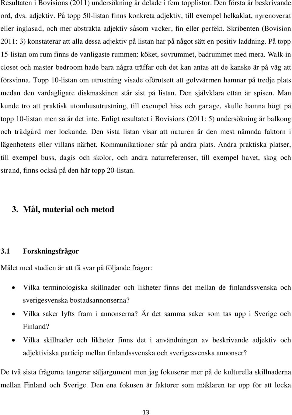 Skribenten (Bovision 2011: 3) konstaterar att alla dessa adjektiv på listan har på något sätt en positiv laddning.