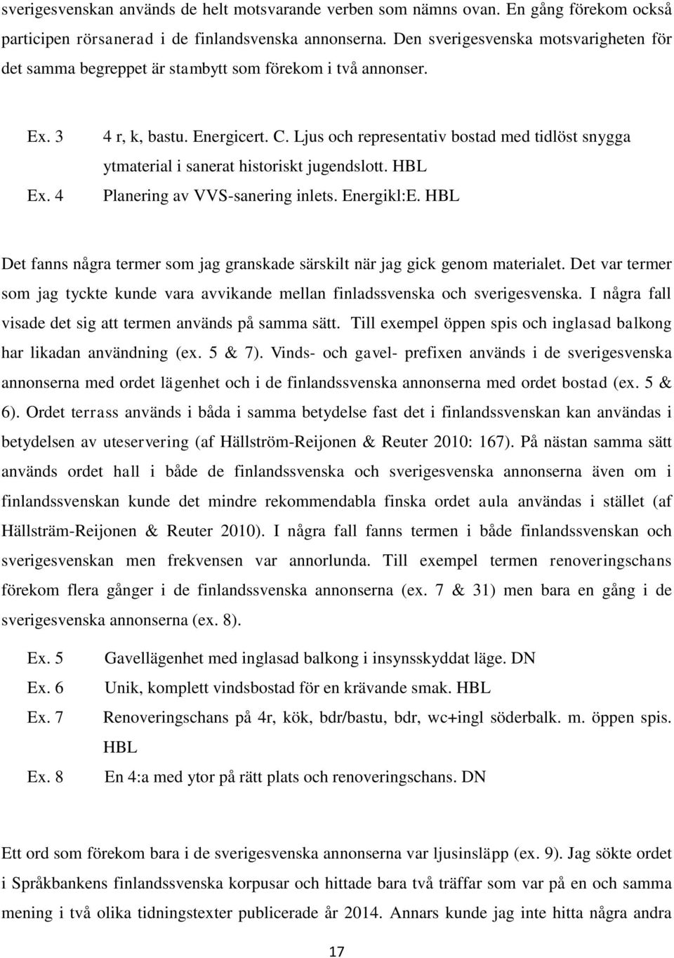 Ljus och representativ bostad med tidlöst snygga ytmaterial i sanerat historiskt jugendslott. HBL Planering av VVS-sanering inlets. Energikl:E.