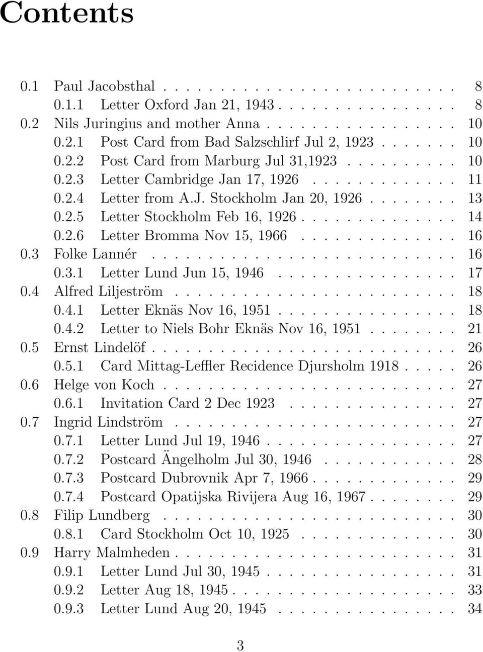 ............. 14 0.2.6 Letter Bromma Nov 15, 1966.............. 16 0.3 Folke Lannér........................... 16 0.3.1 Letter Lund Jun 15, 1946................ 17 0.4 Alfred Liljeström......................... 18 0.