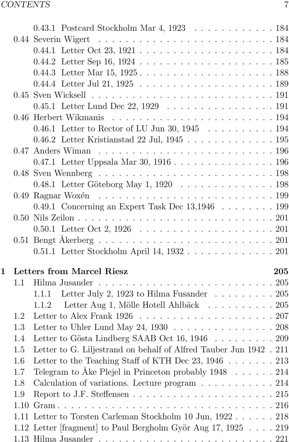 ....................... 194 0.46.1 Letter to Rector of LU Jun 30, 1945.......... 194 0.46.2 Letter Kristianstad 22 Jul, 1945............. 195 0.47 Anders Wiman.......................... 196 0.47.1 Letter Uppsala Mar 30, 1916.