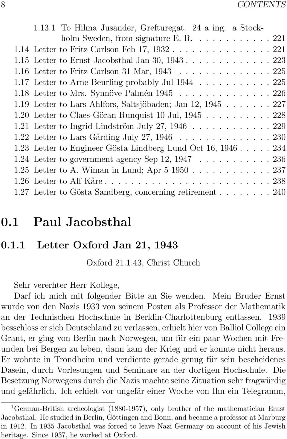 19 Letter to Lars Ahlfors, Saltsjöbaden; Jan 12, 1945....... 227 1.20 Letter to Claes-Göran Runquist 10 Jul, 1945.......... 228 1.21 Letter to Ingrid Lindström July 27, 1946............ 229 1.