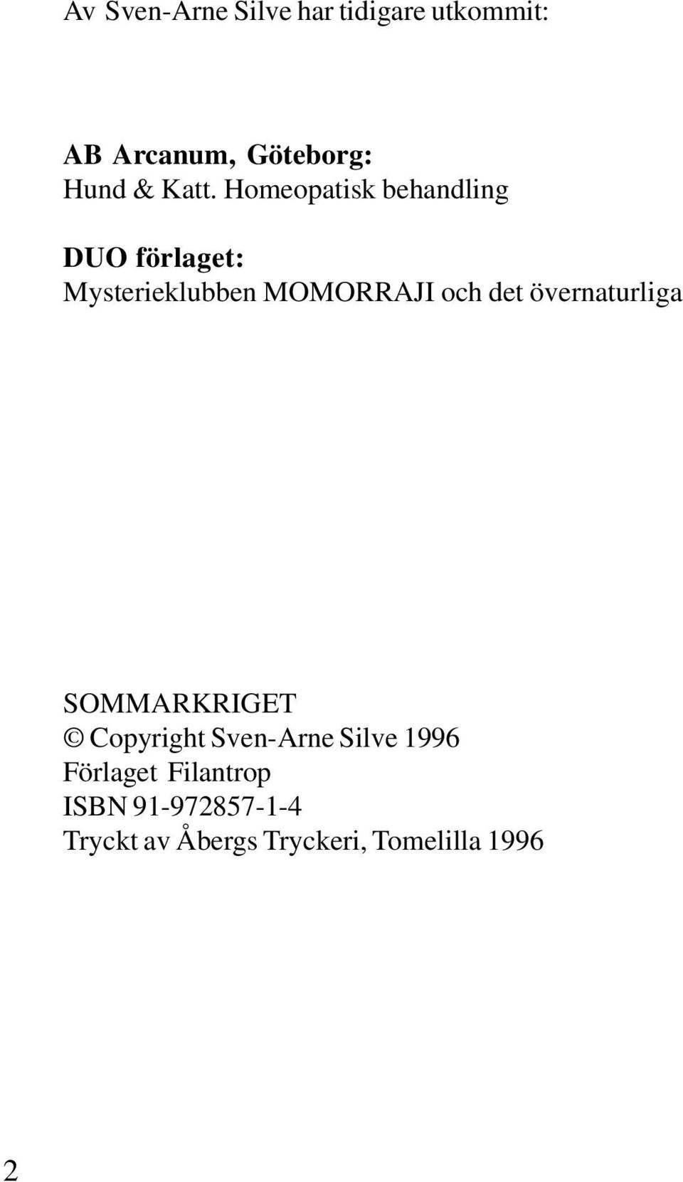 och det övernaturliga SOMMARKRIGET Copyright Sven-Arne Silve 1996