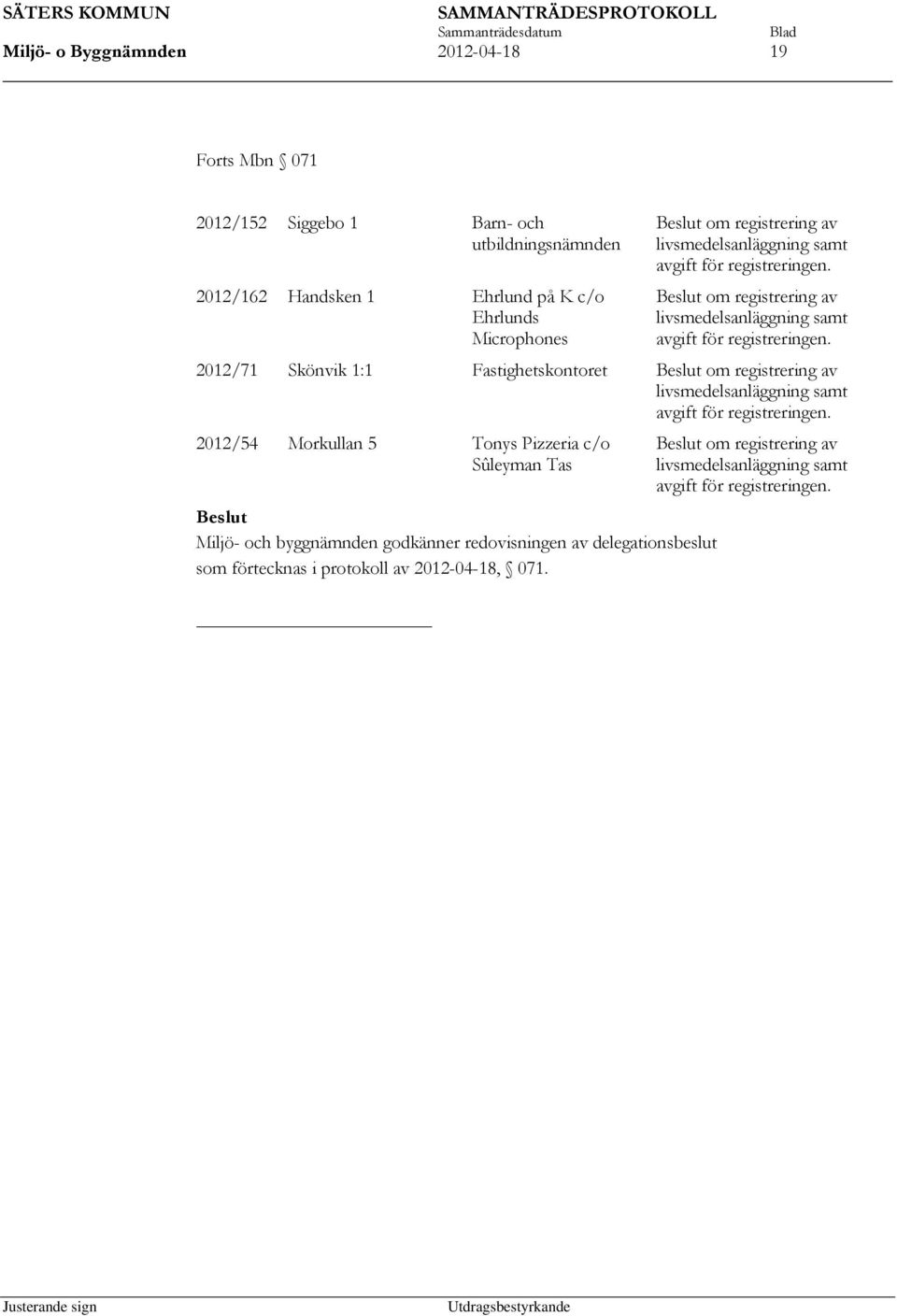 2012/71 Skönvik 1:1 Fastighetskontoret om registrering av livsmedelsanläggning samt avgift för registreringen.