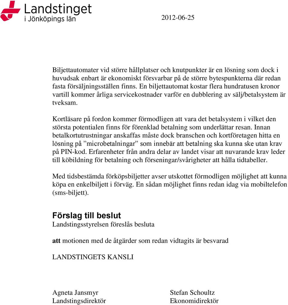 Kortläsare på fordon kommer förmodligen att vara det betalsystem i vilket den största potentialen finns för förenklad betalning som underlättar resan.