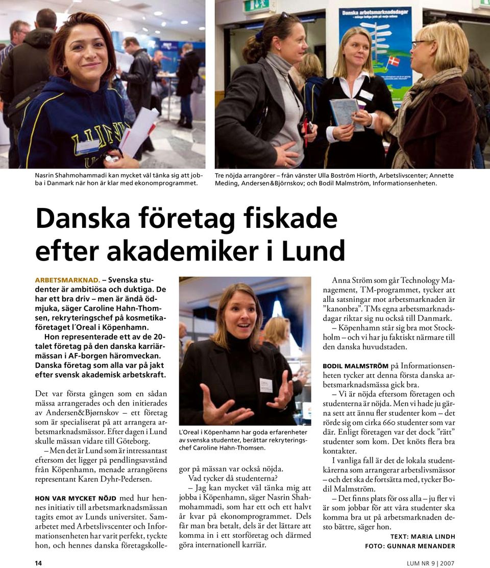 Danska företag fiskade efter akademiker i Lund arbetsmarknad. Svenska studenter är ambitiösa och duktiga.