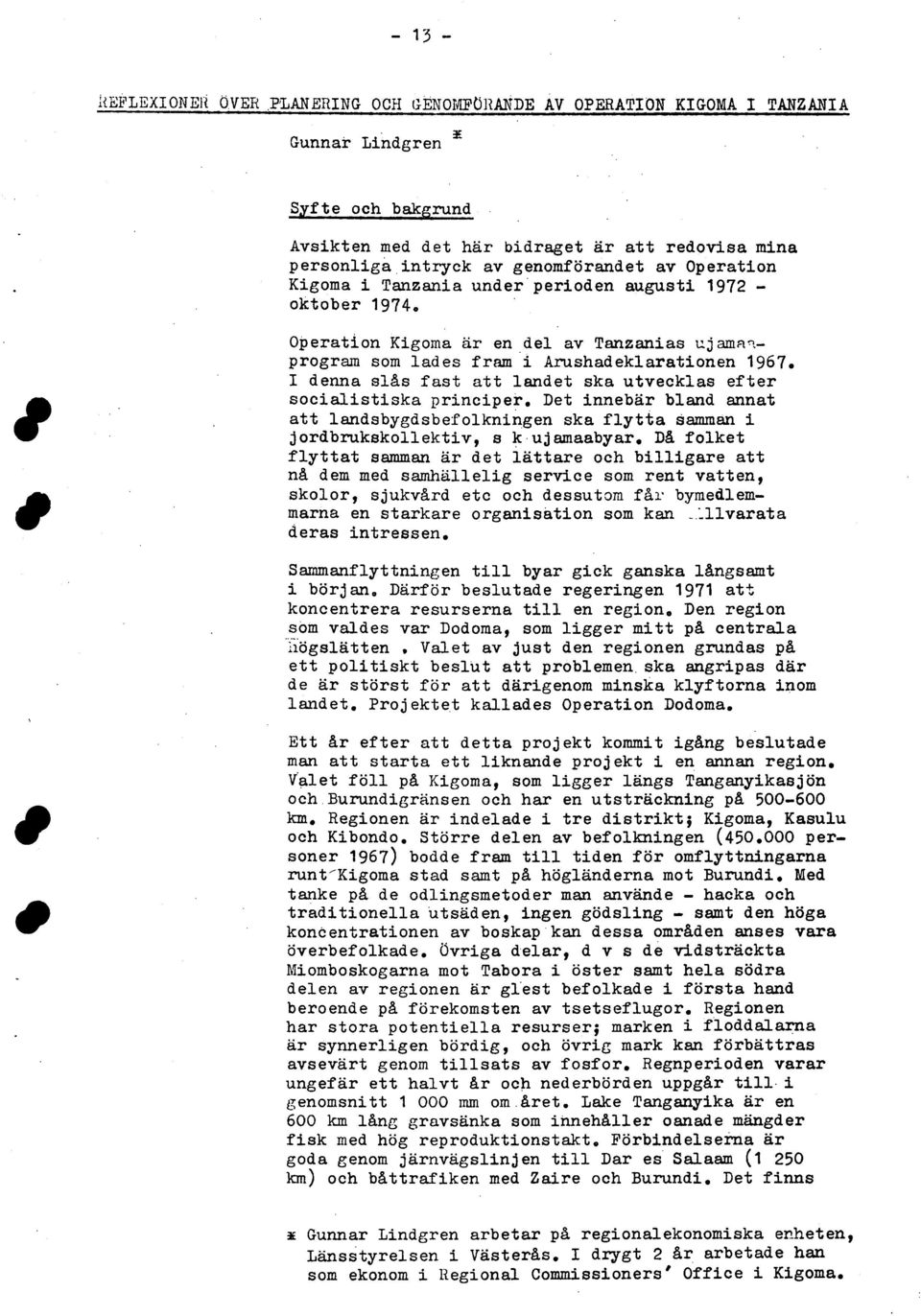 genomförandet av Operation Kigoma i Tanzania under perioden augusti 1972 - oktober 1974. Operation Kigoma är en del av Tanzanias ujamasprogram som lades fram i Arushadeklarationen 1967.