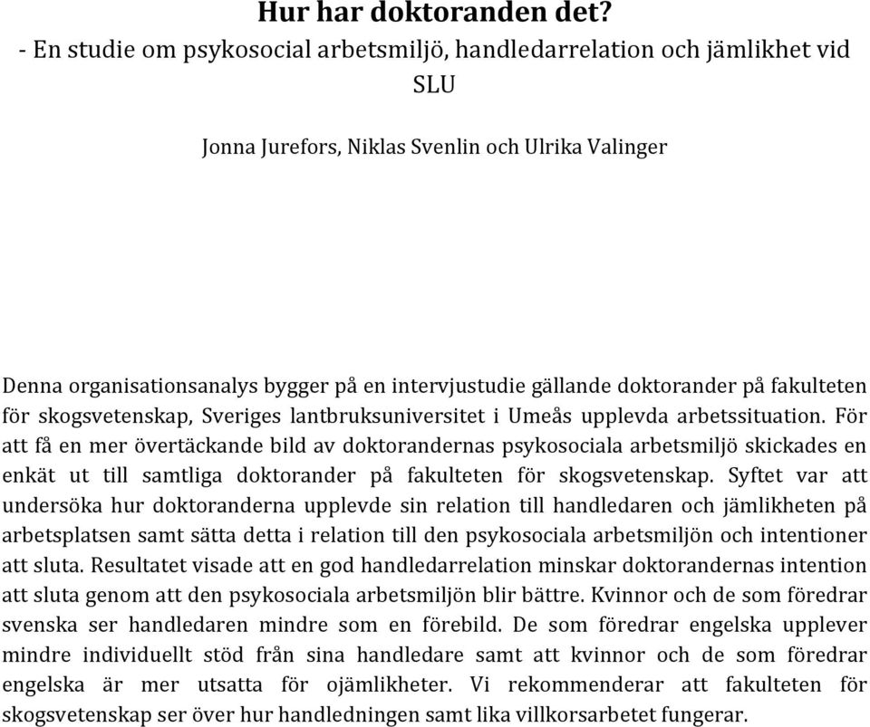 doktorander på fakulteten för skogsvetenskap, Sveriges lantbruksuniversitet i Umeås upplevda arbetssituation.