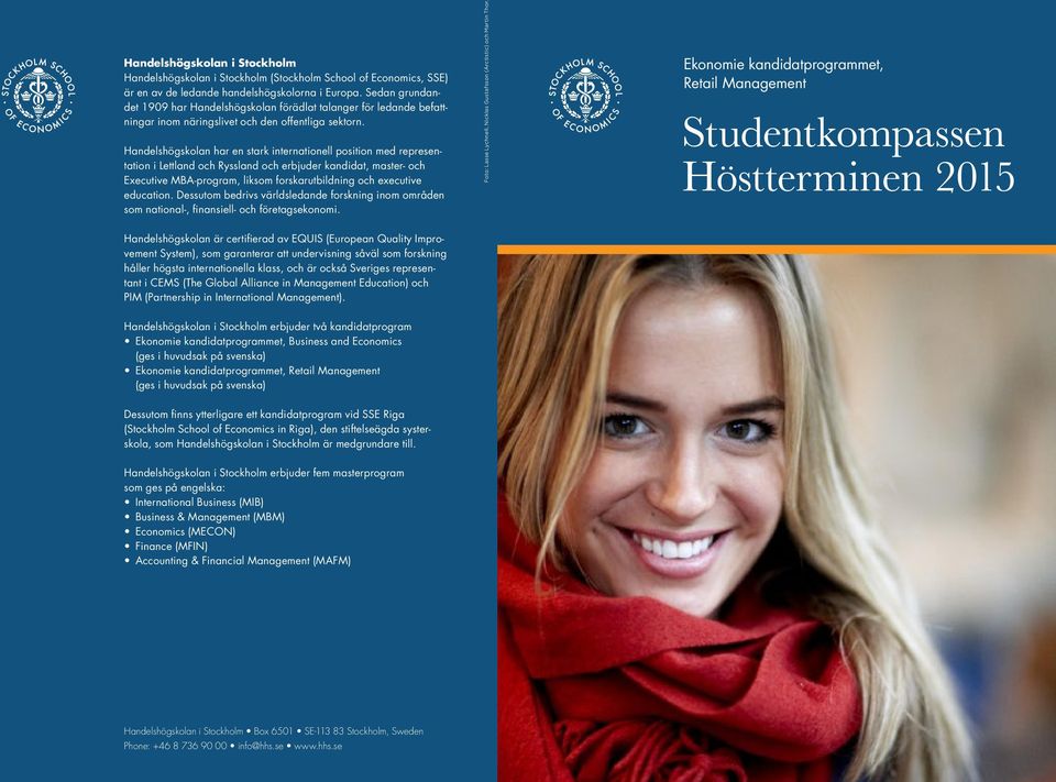 Handelshögskolan har en stark internationell position med representation i Lettland och Ryssland och erbjuder kandidat, master- och Executive MBA-program, liksom forskarutbildning och executive