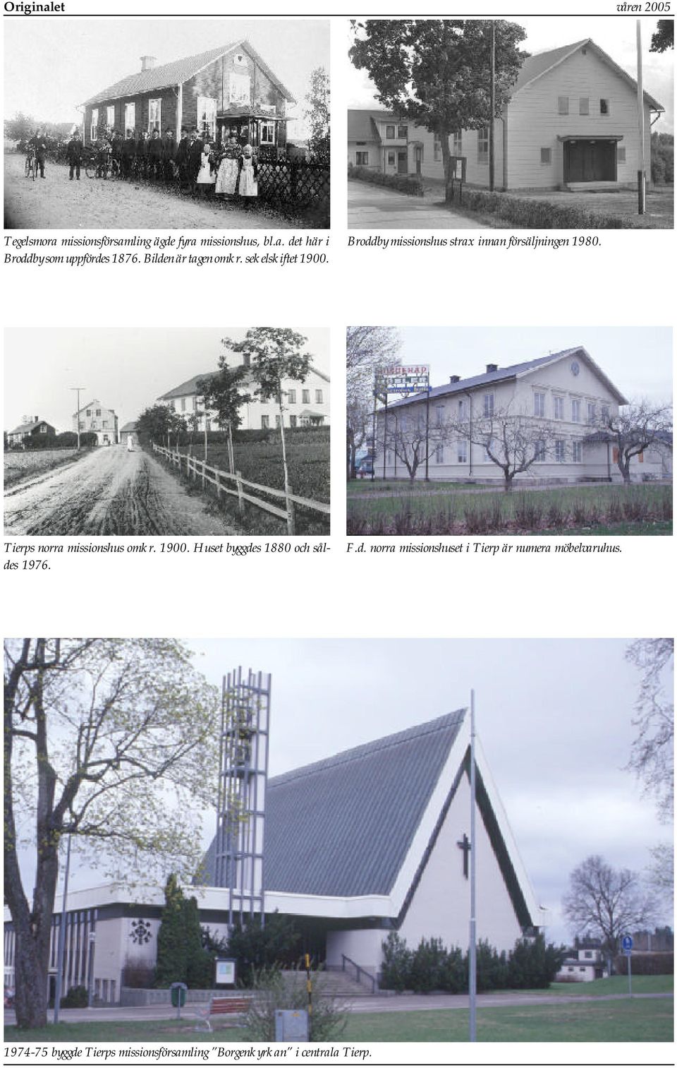 Tierps norra missionshus omkr. 1900. Huset byggde