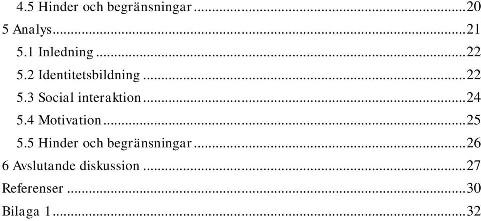 .. 24 5.4 Motivation... 25 5.5 Hinder och begränsningar.