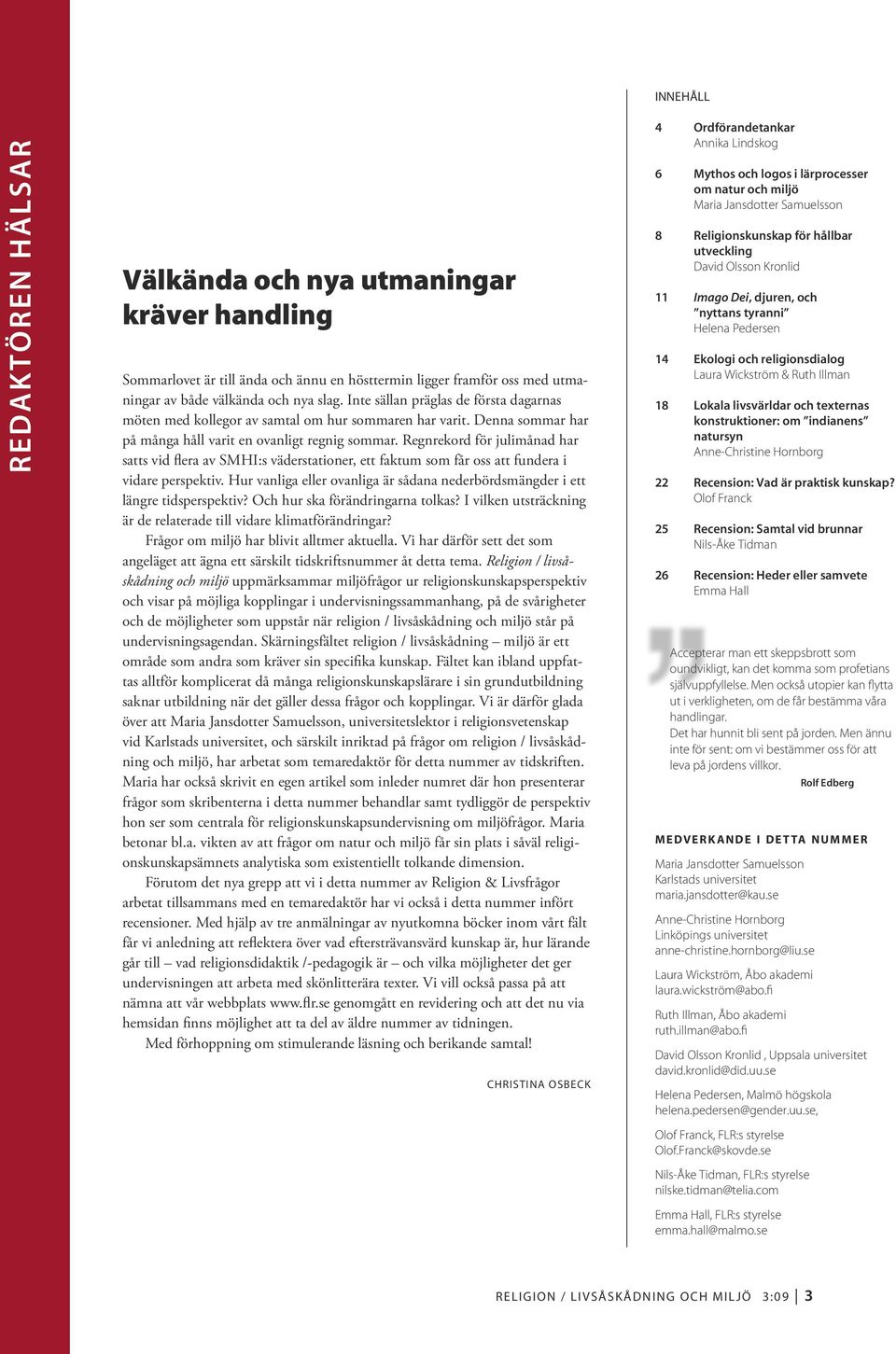 Regnrekord för julimånad har satts vid flera av SMHI:s väderstationer, ett faktum som får oss att fundera i vidare perspektiv.