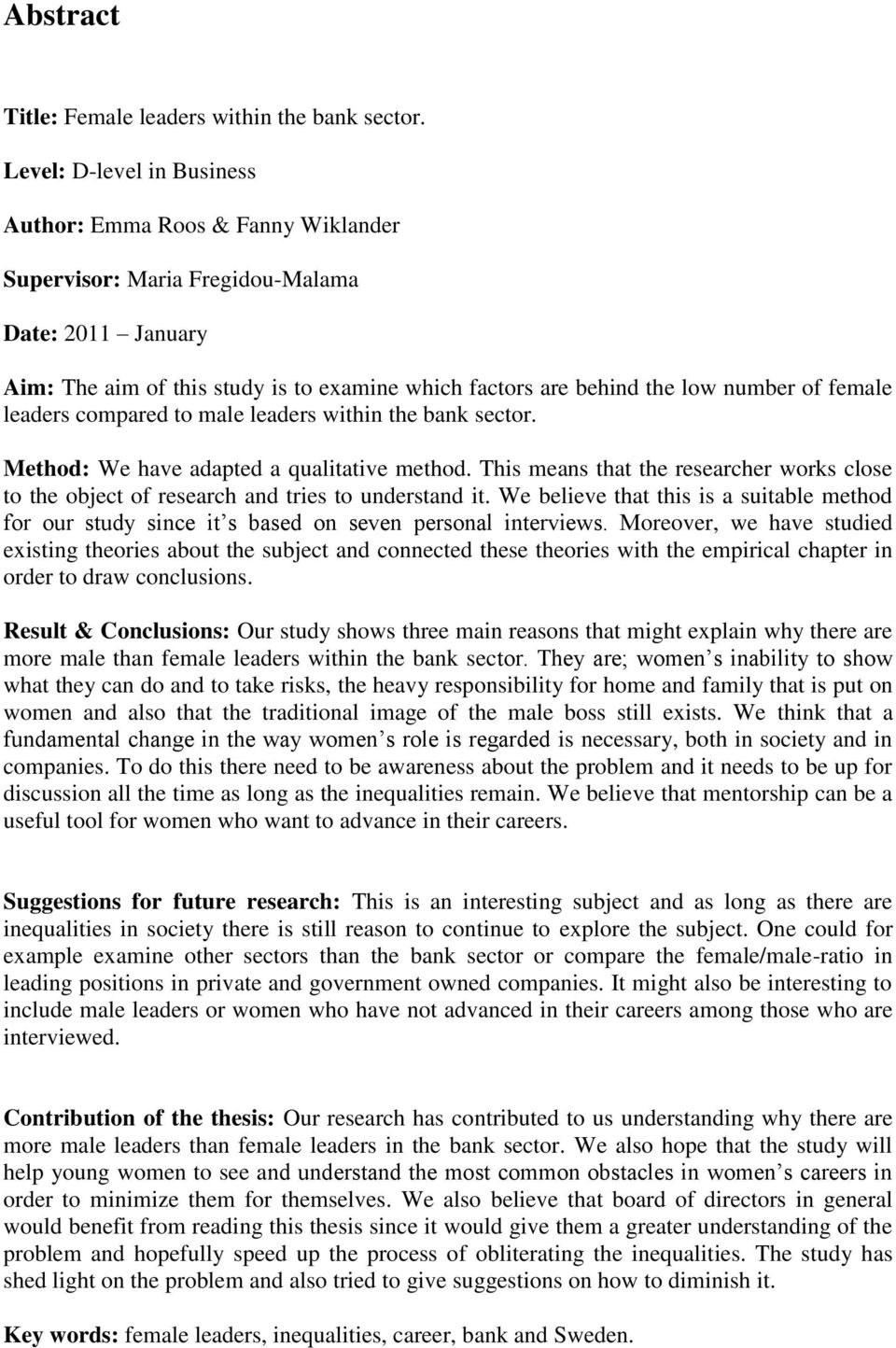 female leaders compared to male leaders within the bank sector. Method: We have adapted a qualitative method.