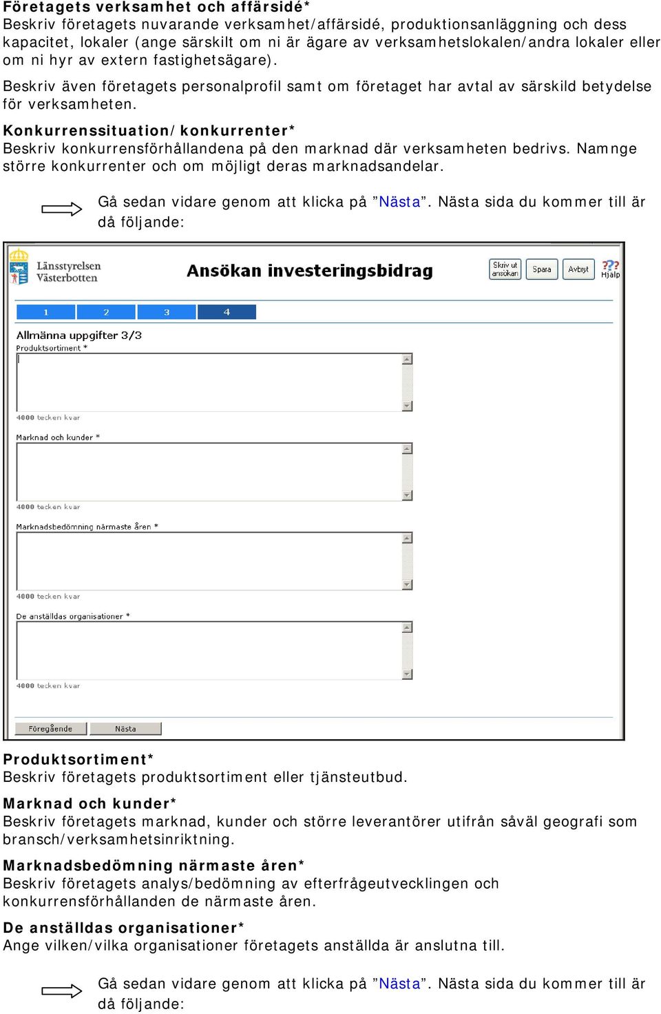 Konkurrenssituation/konkurrenter* Beskriv konkurrensförhållandena på den marknad där verksamheten bedrivs. Namnge större konkurrenter och om möjligt deras marknadsandelar.