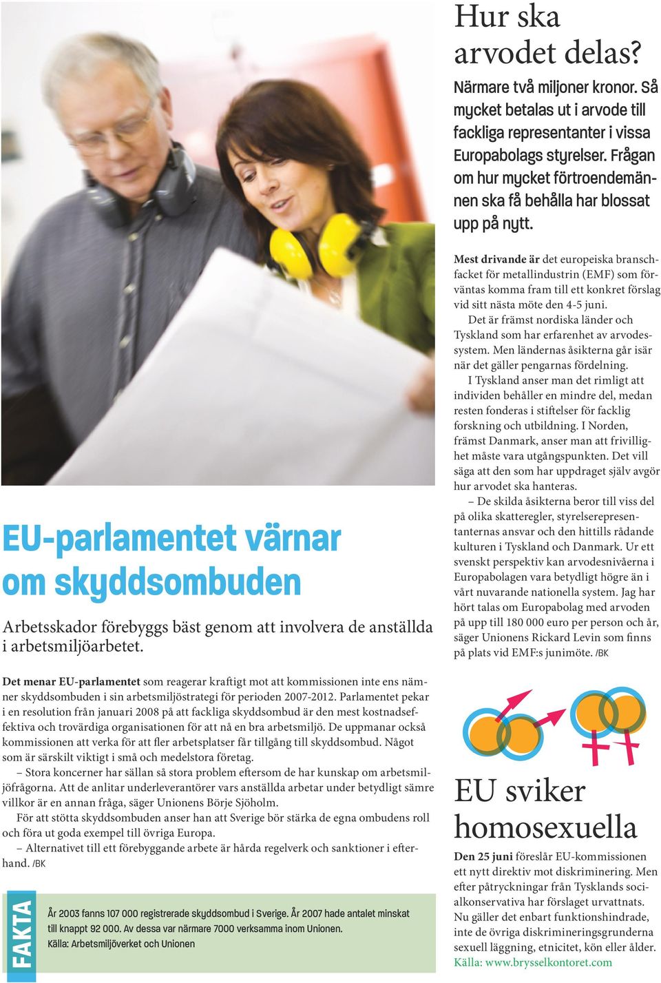 Det menar EU-parlamentet som reagerar kraftigt mot att kommissionen inte ens nämner skyddsombuden i sin arbetsmiljöstrategi för perioden 2007-2012.