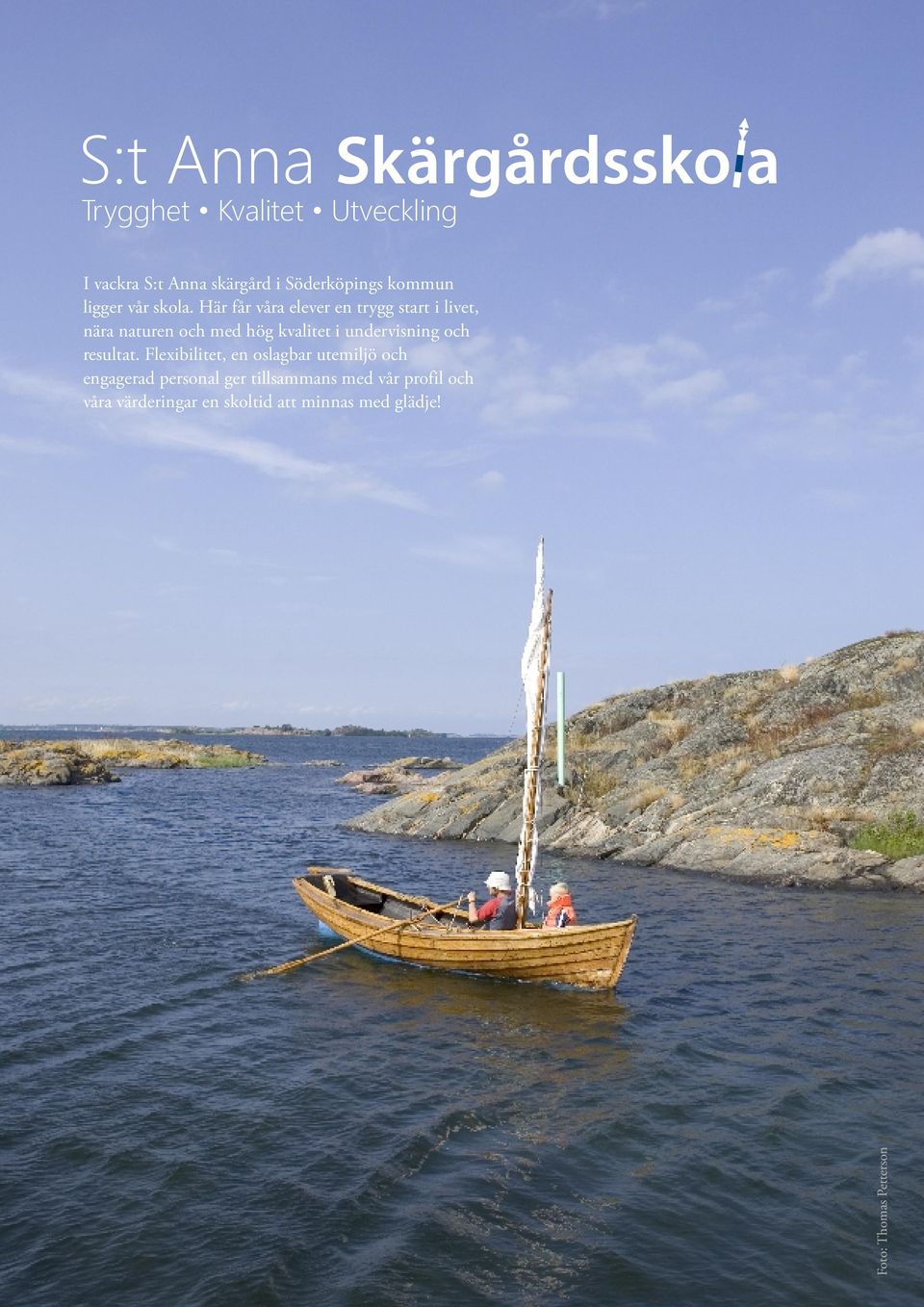 Här får våra elever en trygg start i livet, nära naturen och med hög kvalitet i