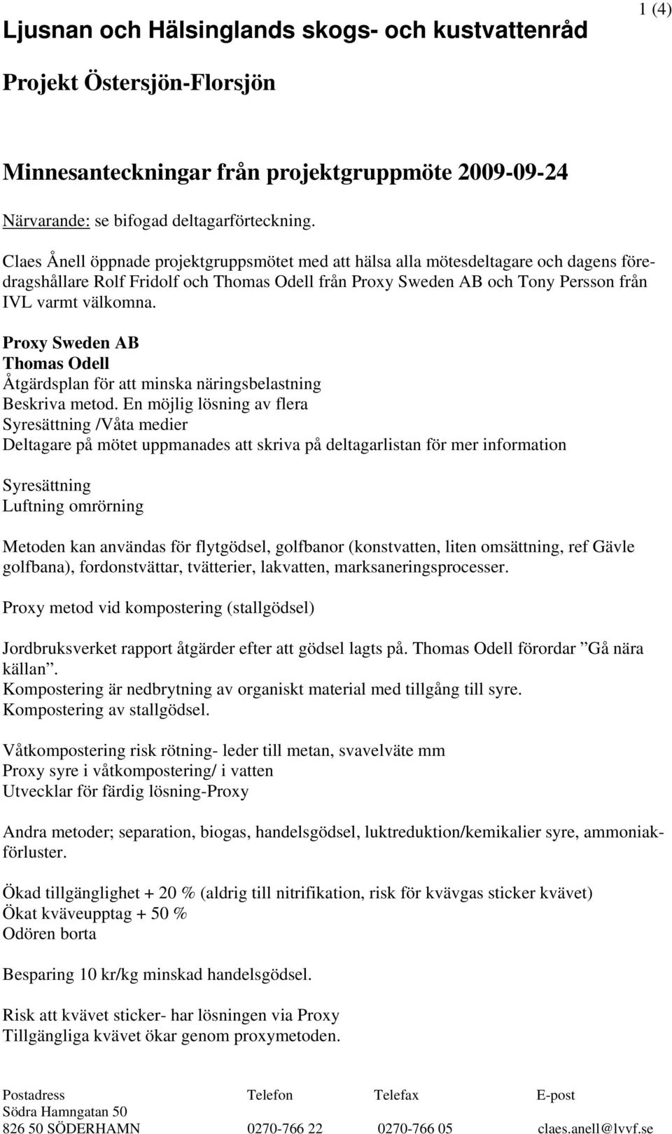 Proxy Sweden AB Thomas Odell Åtgärdsplan för att minska näringsbelastning Beskriva metod.