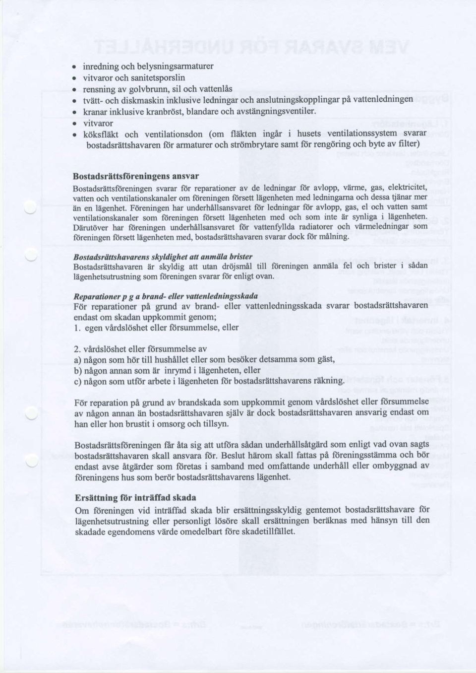 kdksflclt och ventilationsdon (om fldlten inger i husets ventilationssystem svarar bostadsr{ttshavaren fdr armatuer och stdmbr}'tare samt for rengdring och byt av Iilt r) Bostrdsrlttllbreoh getrs