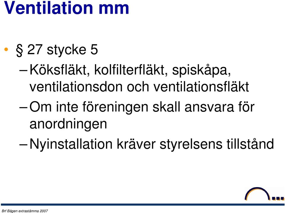 ventilationsfläkt Om inte föreningen skall