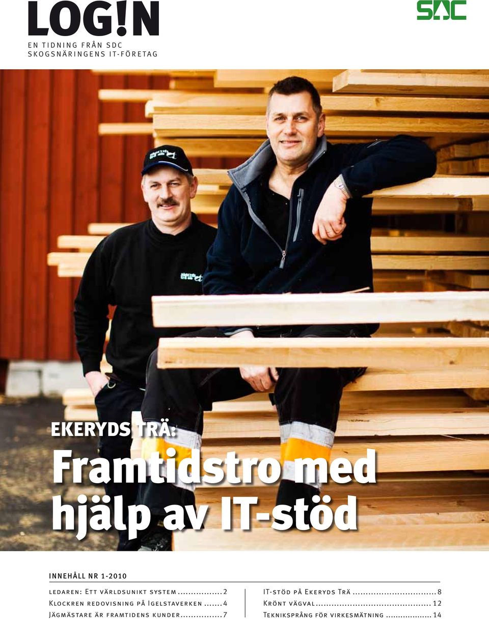 ledaren: Ett världsunikt system... 2 Klockren redovisning på Igelstaverken.