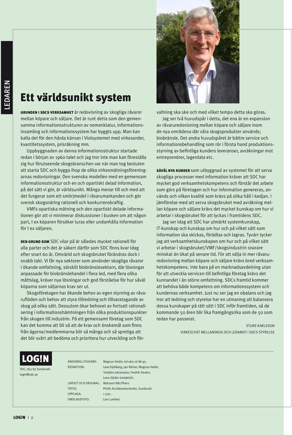 Man kan kalla det för den hårda kärnan i Violsystemet med virkesorder, kvantitetssystem, prisräkning mm.