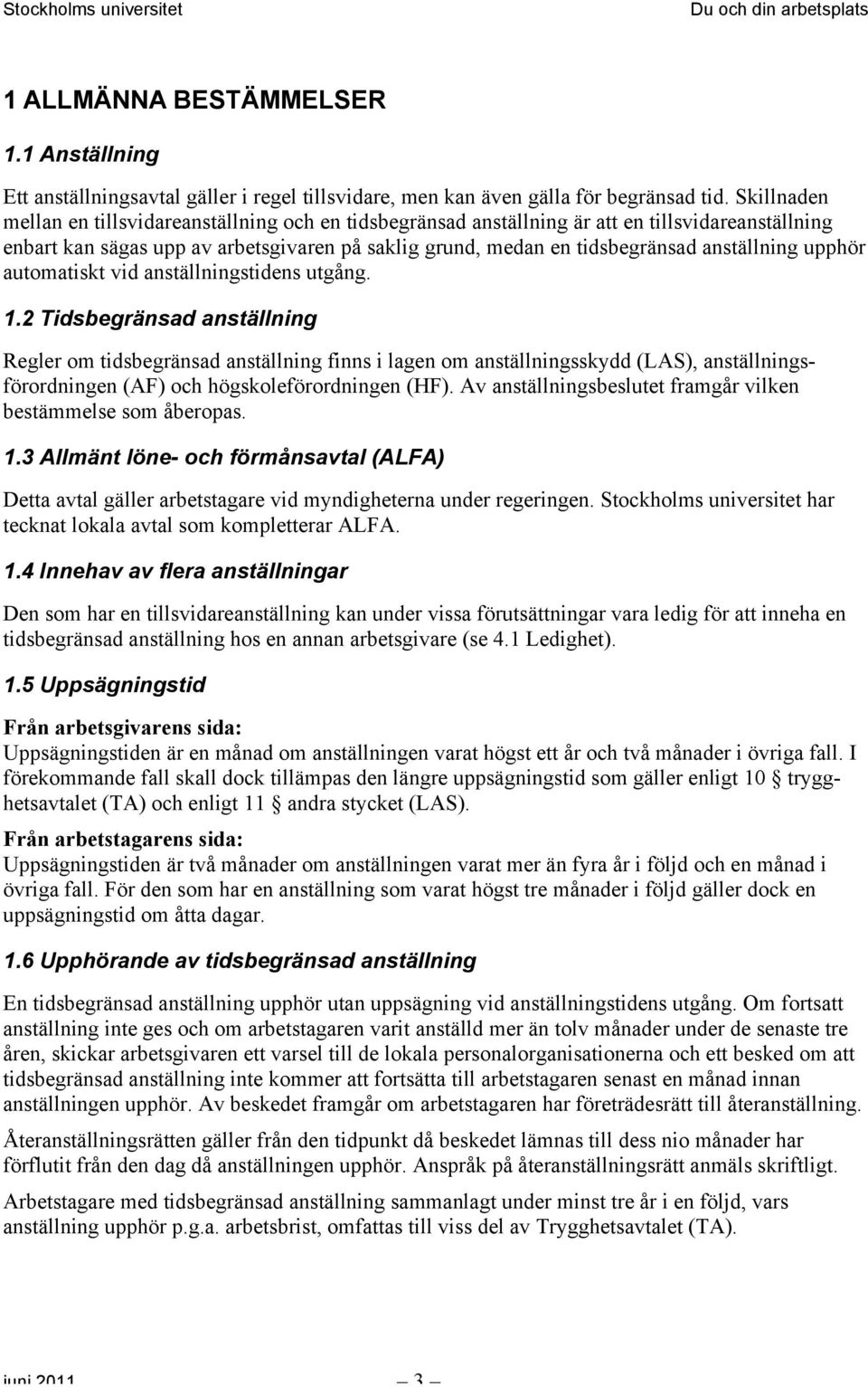 upphör automatiskt vid anställningstidens utgång. 1.