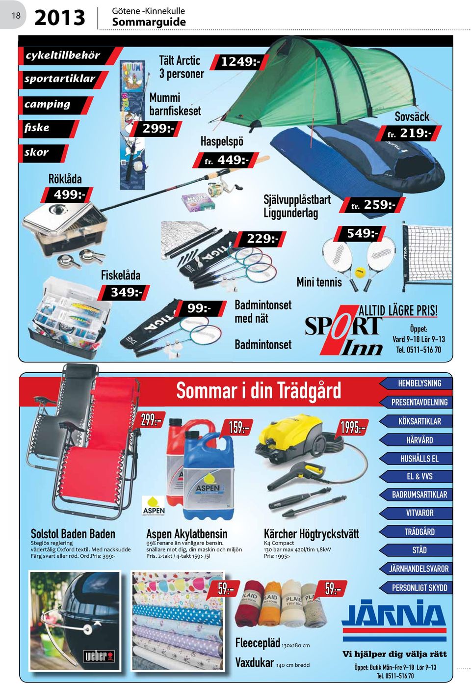 0511-516 70 299:- Sommar i din Trädgård HEMBELYSNING PRESENTAVDELNING KÖKSARTIKLAR HÅRVÅRD HUSHÅLLS EL EL & VVS BADRUMSARTIKLAR VITVAROR Solstol Baden Baden Steglös reglering vädertålig Oxford textil.