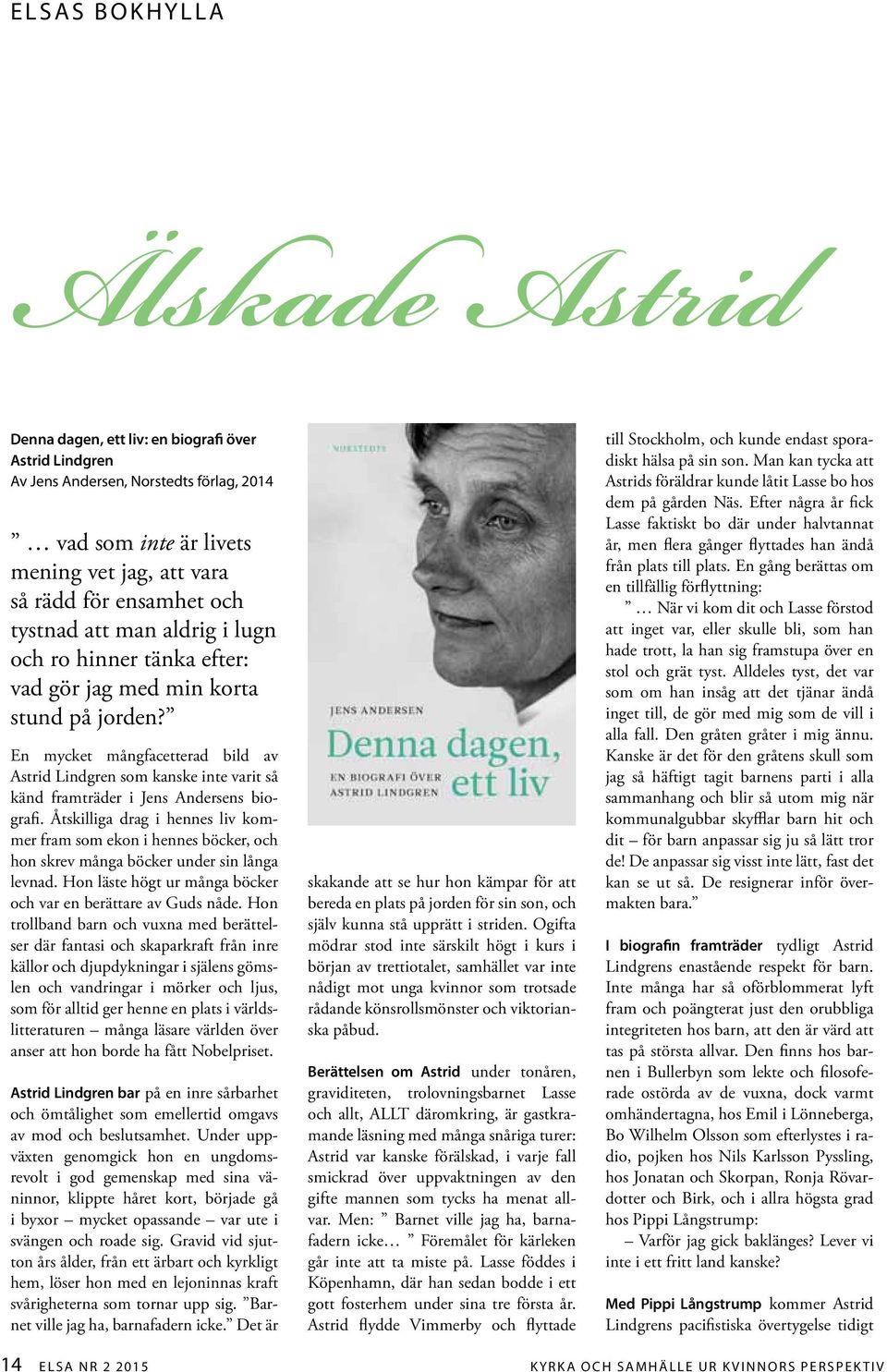 En mycket mångfacetterad bild av Astrid Lindgren som kanske inte varit så känd framträder i Jens Andersens biografi.