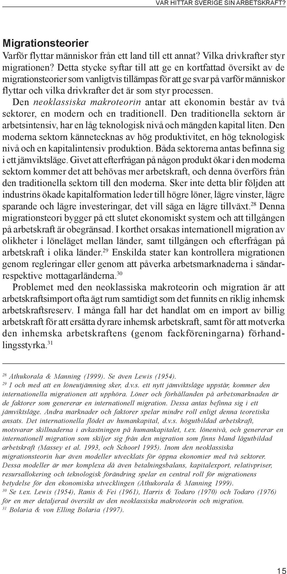 Den neoklassiska makroteorin antar att ekonomin består av två sektorer, en modern och en traditionell.