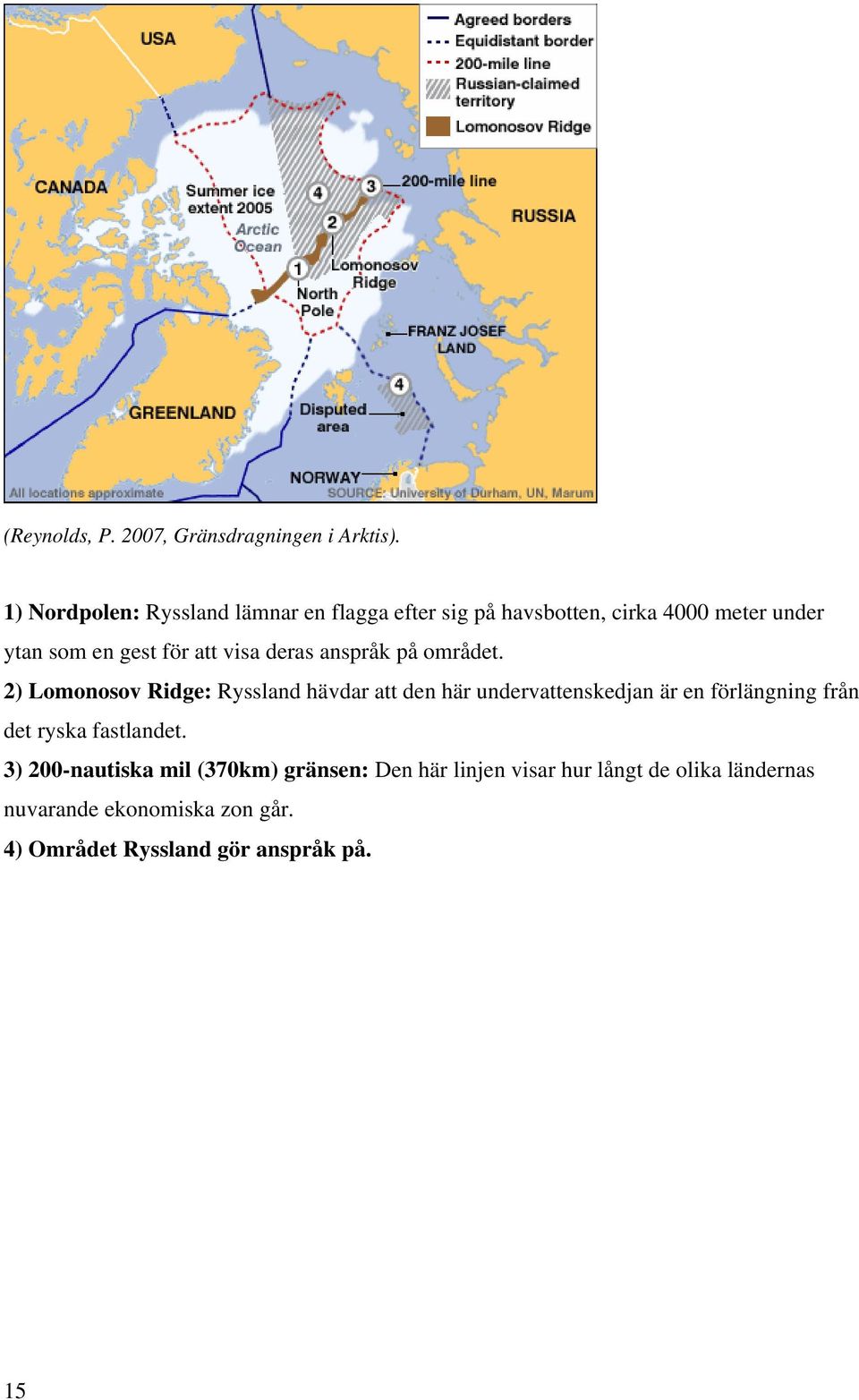 visa deras anspråk på området.