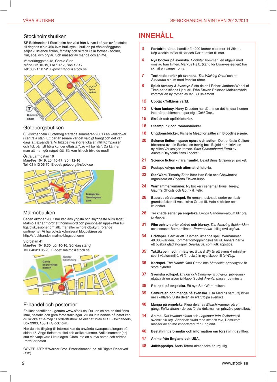 Västerlånggatan 48, Gamla Stan Månd-Fre 10-19, Lör 10-17, Sön 12-17 Tel: 08/21 50 52 E-post: fragor@sfbok.se INNEHÅLL 3 Portofritt när du handlar för 200 kronor eller mer 14-25/11.