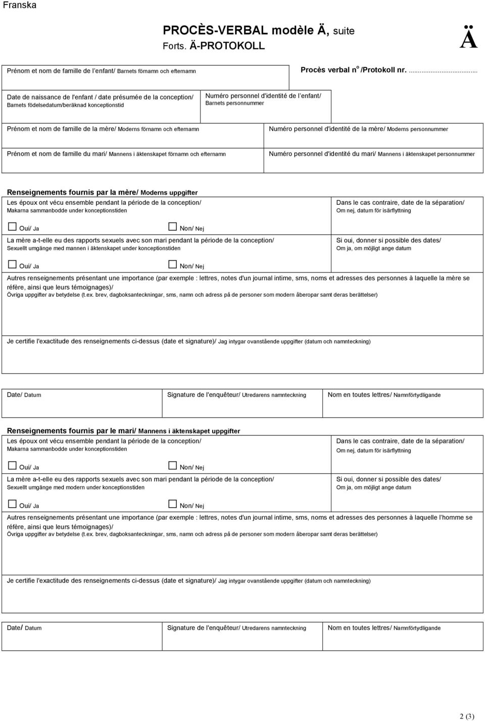 de la mère/ Moderns förnamn och efternamn Numéro personnel d'identité de la mère/ Moderns personnummer Prénom et nom de famille du mari/ Mannens i äktenskapet förnamn och efternamn Numéro personnel