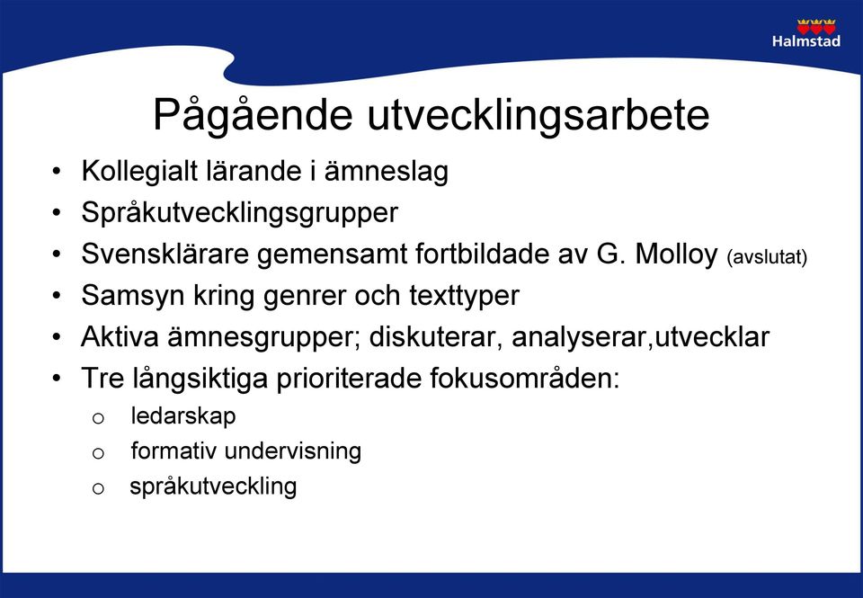 Molloy (avslutat) Samsyn kring genrer och texttyper Aktiva ämnesgrupper;