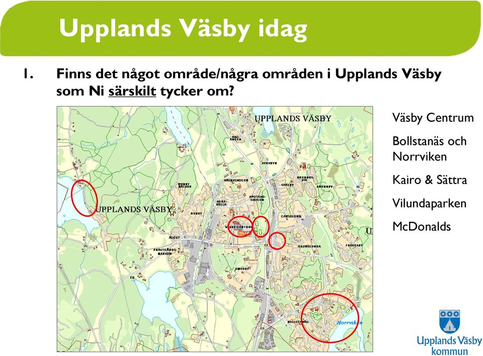 Upplands Väsby som Ni särskilt tycker om?